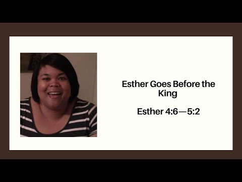 Esther Goes Before the King   Esther 4:6—5:2
