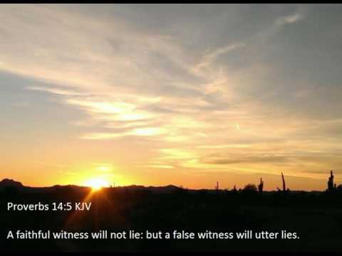 Proverbs 14:5 A faithful witness will not lie but a false witness will utter lies.
