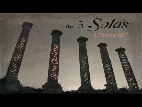 Solus Christus - 1 Timothy 2:1-7 - 10-29-17