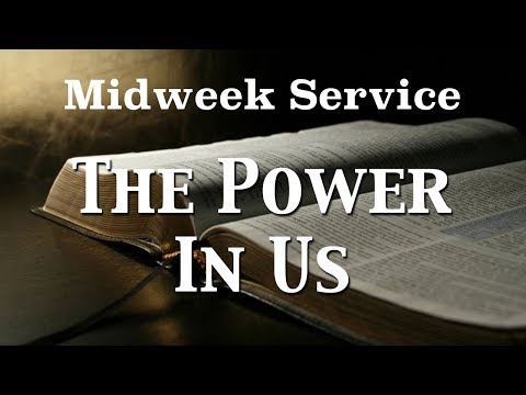 8/29/2018 - The Power In Us - Matthew 25:1-13 - Bro Jason Bennett