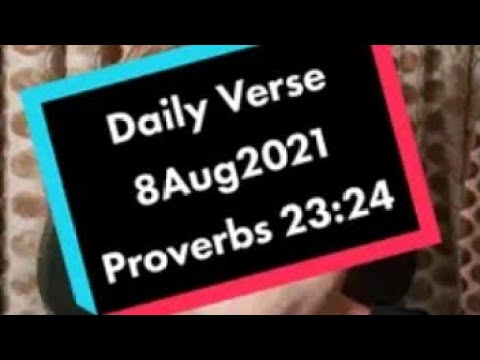 Daily Verse 8Aug2021 - Proverbs 23:24