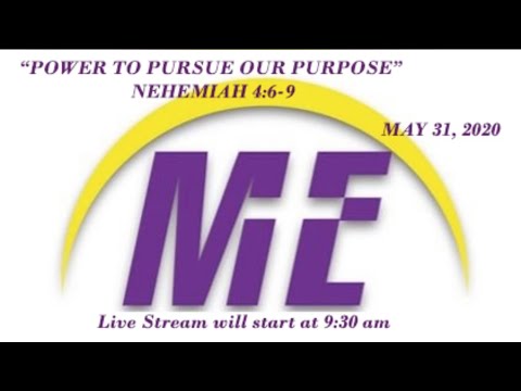 May 31, 20 "Power To Pursue Our Purpose" Nehemiah 4:6-9