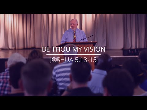 "Be Thou My Vision" - Joshua 5:13-15