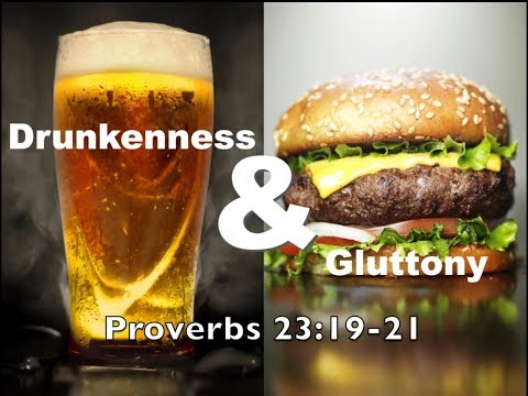 Drunkenness and Gluttony - Proverbs 23:19-21