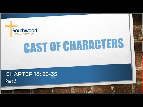 Matthew 18:23-35 Lesson 10 - Cast of Characters (Part 2)