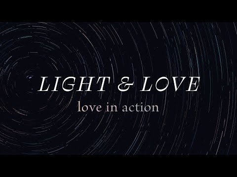 Light & Love: Love in Action - 1 John 3:11-18
