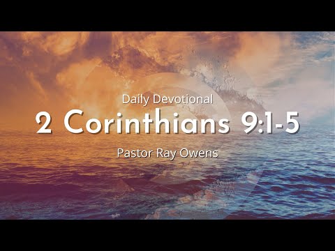 Daily Devotional | 2 Corinthians 9:1-5 | August 20th 2022