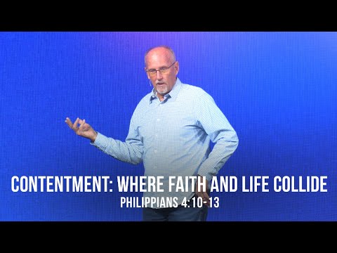 Contentment: Where Faith and Life Collide (Philippians 4:10-13)