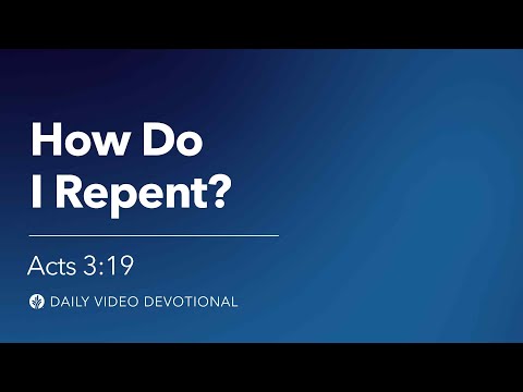How Do I Repent? | Acts 3:19 | Our Daily Bread Video Devotional