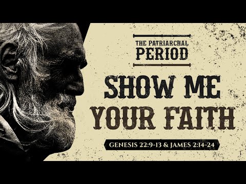 Show Me Your Faith (Genesis 22:9-13 & James 2:14-24) by Ptr Xley Miguel