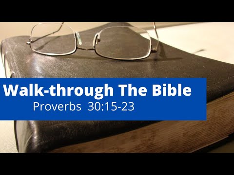 Walk-Through The Bible: Proverbs 30:15-23