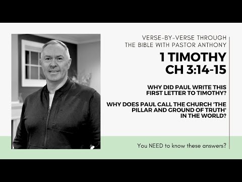 1 Timothy 3:14-15 Why is the Church so important in the world? Why did Paul write to Timothy?