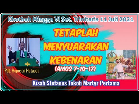 Khotbah Minggu 11 Juli 2021, Tetaplah Menyuarakan Kebenaran, Amos 7:10-17