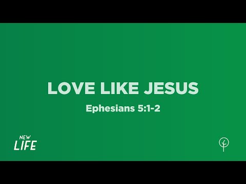 Love Like Jesus (Ephesians 5:1-2 ) | True North High School Ministry | Pastor John Fabarez