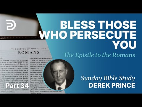 Bless Those Who Persecute You | Part 34 | Sunday Bible Study With Derek | Romans