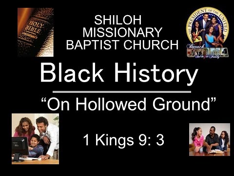 Black History Program - On Hallowed Ground - 1 Kings 9: 3