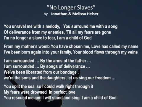 "No longer a slave to fear ... I am a child of God!"  + Galatians 4:3-7