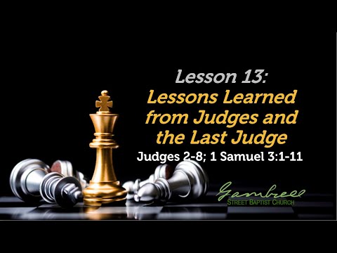 Lessons Learned From Judges and the Last Judge - Judges 2-8; 1 Samuel 3:1-11