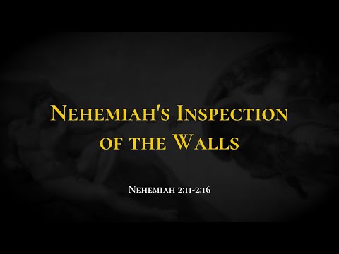 Nehemiah's Inspection of the Walls - Holy Bible, Nehemiah 2:11-2:16