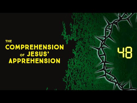 The Comprehension of Jesus' Apprehension [Matthew 26:47-56]