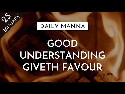 Good Understanding Giveth Favour | Proverbs 13:15-16 | Daily Manna