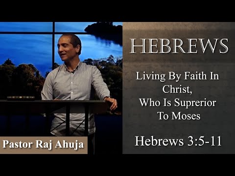 Living By Faith In Christ, Who Is Superior To Moses // Hebrews 3:5-11