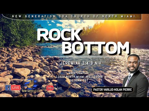 04-09-2022 | Rock Bottom | Speaker: Pastor Varilus-Nolan Pierre | Jeremiah 1:4-8 NIV | 10:30AM