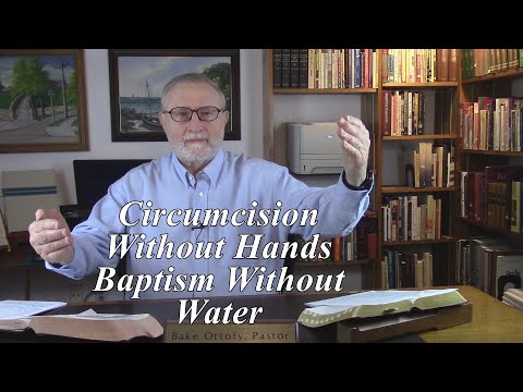 Circumcision Without Hands Baptism Without Water. Colossians 2:11-12. (#9)
