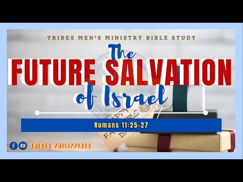 THE FUTURE SALVATION OF ISRAEL | Romans 11:25-27 | TRIBES PHILIPPINES