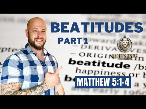 The BEATITUDES, the ATTITUDES Jesus wants you to BE pt. 1 (Matthew 5:1-4)