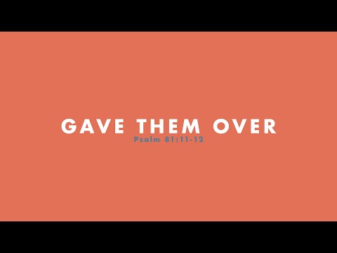 Gave Them Over | Psalm 81:11-12