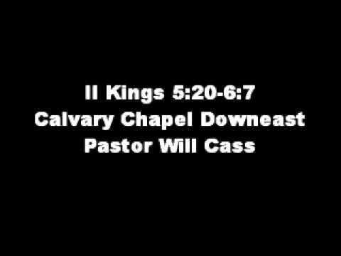 2 Kings 5:20-6:7 - Calvary Chapel Downest - Pastor Will Cass