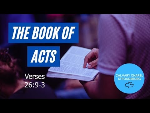 Acts 26:9-32 || Calvary Chapel Stroudsburg 11AM
