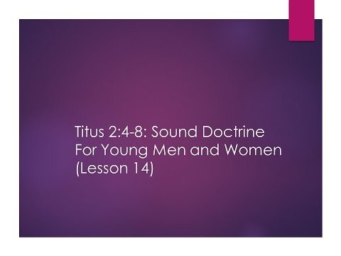 Searching the Scriptures: Lesson 14: Titus 2:4-8: Sound Doctrine For Young Men and Women (S10E32)