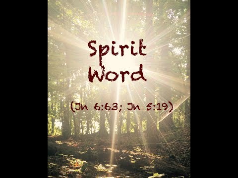 SPIRIT WORD (John 6:63)