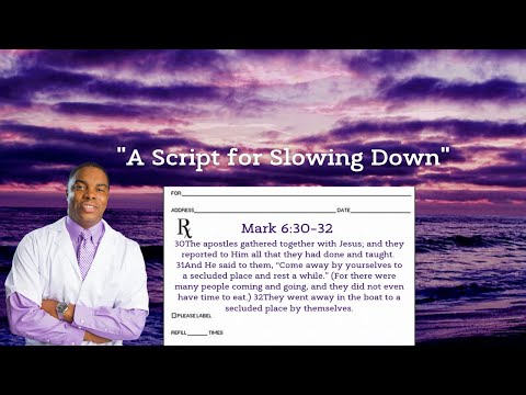 "A Script for Slowing Down" Mark 6:30-32