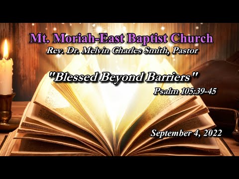 September 4, 2022 |"Blessed Beyond Barriers"| Psalm 105:39-45 |