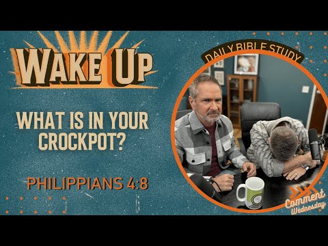 WakeUp Daily Devotional | What is in Your Crockpot? | Philippians 4:8