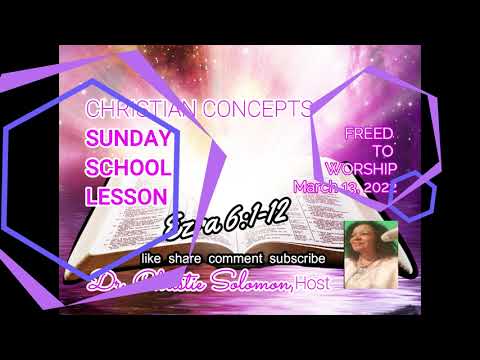 SUNDAY SCHOOL LESSON "Free To Worship'  EZRA 6:1-12  March 13, 2022