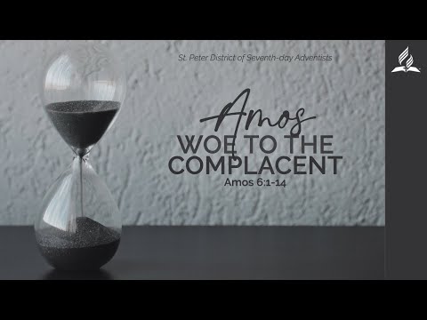 Woe to the Complacent • Amos 6:1-14 | The Book of Amos