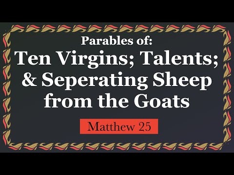 595. Ten Virgins; Parable of Talents; Sheep v Goats. Matthew 25:1-46, Luke 21:37-38