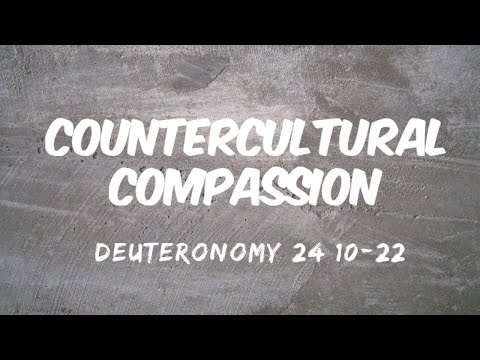 Countercultural Compassion - Deuteronomy 24:10-21