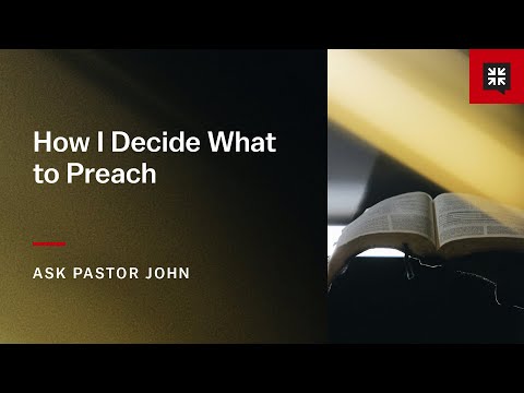 How I Decide What to Preach