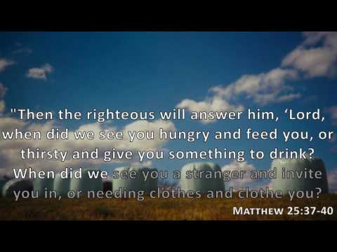 Matthew 25:37-40, Holy Bible, NIV