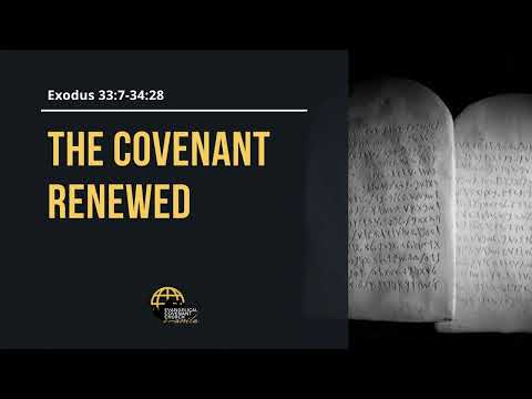 The Covenant Renewed (Exodus 33:7 - 34:28) by Bro. Roseman Natunay
