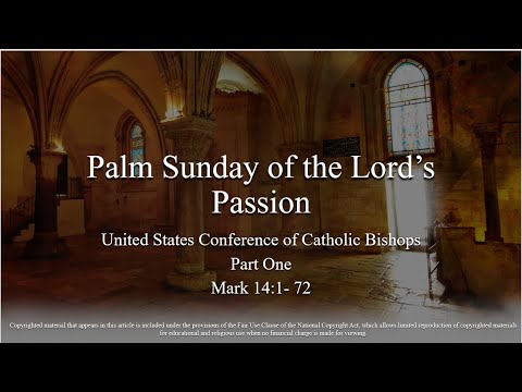 Passion Sunday – B - Mark 14:1-72 Palm Sunday Part One
