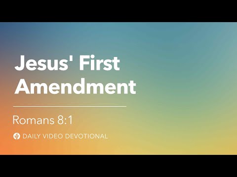 Jesus’ First Amendment | Romans 8:1 | Our Daily Bread Video Devotional