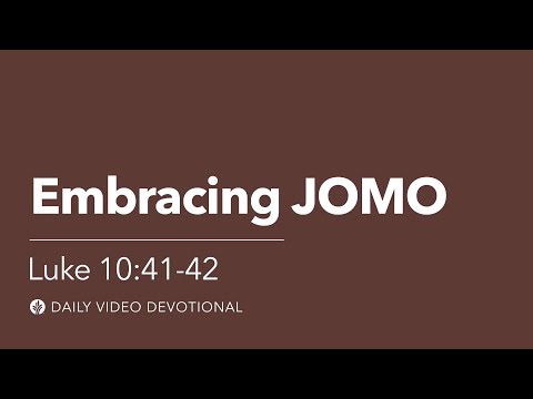 Embracing JOMO | Luke 10:41–42 | Our Daily Bread Video Devotional