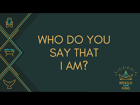 Who Do You Say That I Am? [Matthew 16:13-18]