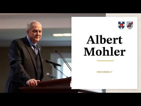 Albert Mohler | Proverbs 7